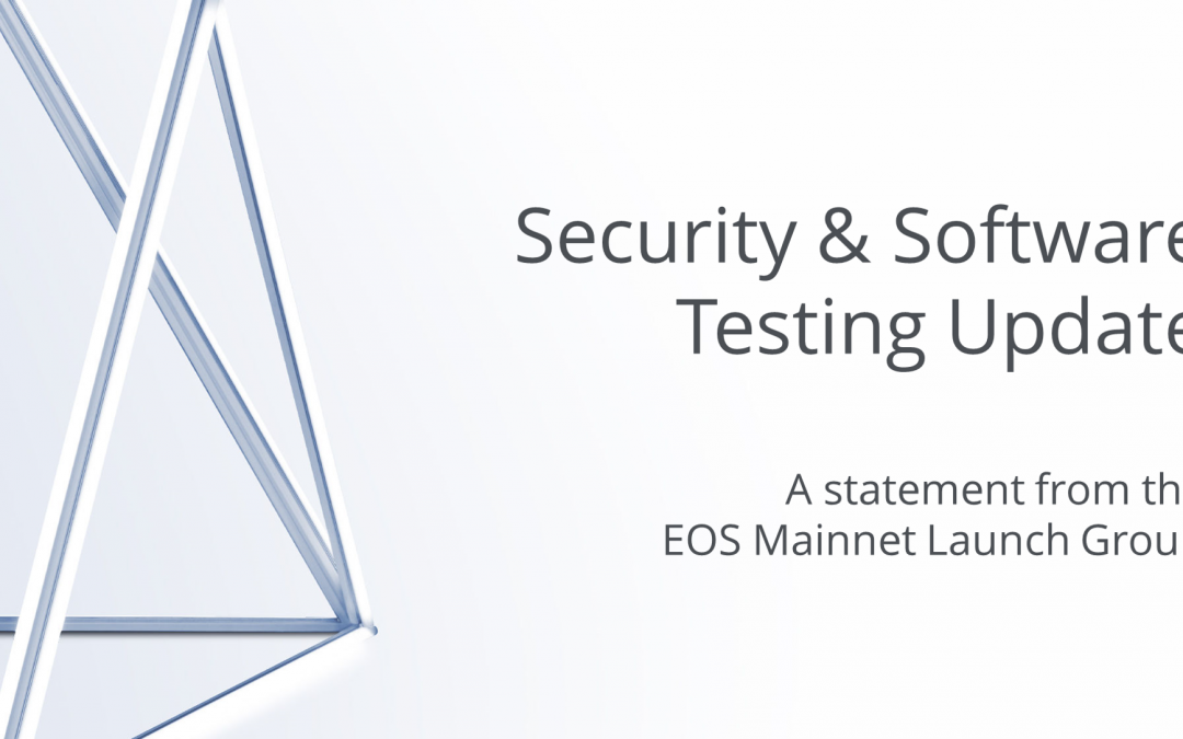 The EOS Mainnet Launch: Security & Software Testing